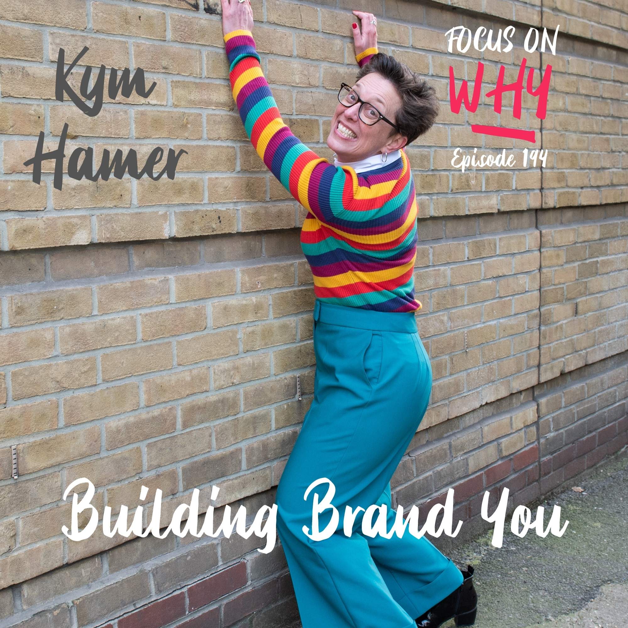 194 Building Brand You with Kym Hamer