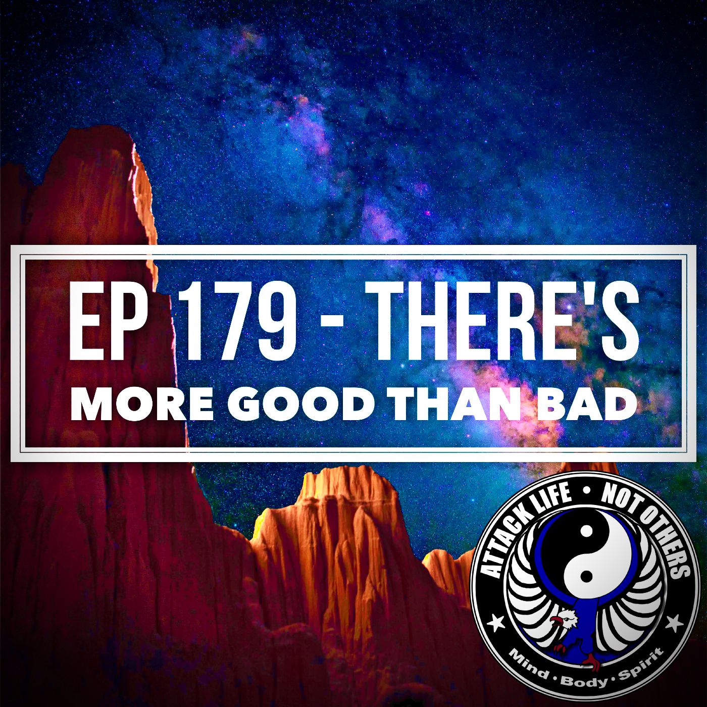 Ep 179 - There's More Good Than Bad