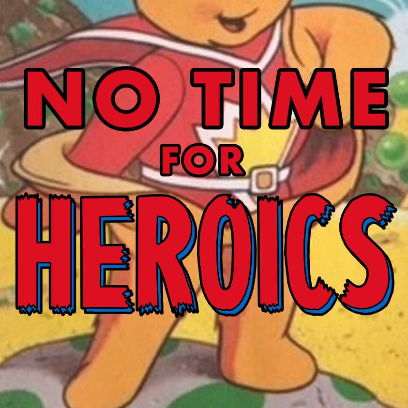 No Time For Heroics