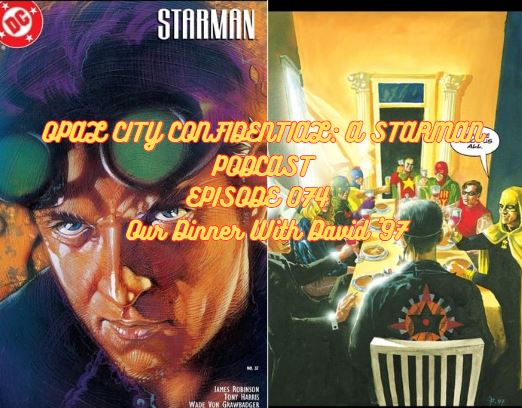 OPAL CITY CONFIDENTIAL: A STARMAN PODCAST -- EPISODE 074 Our Dinner With David '97