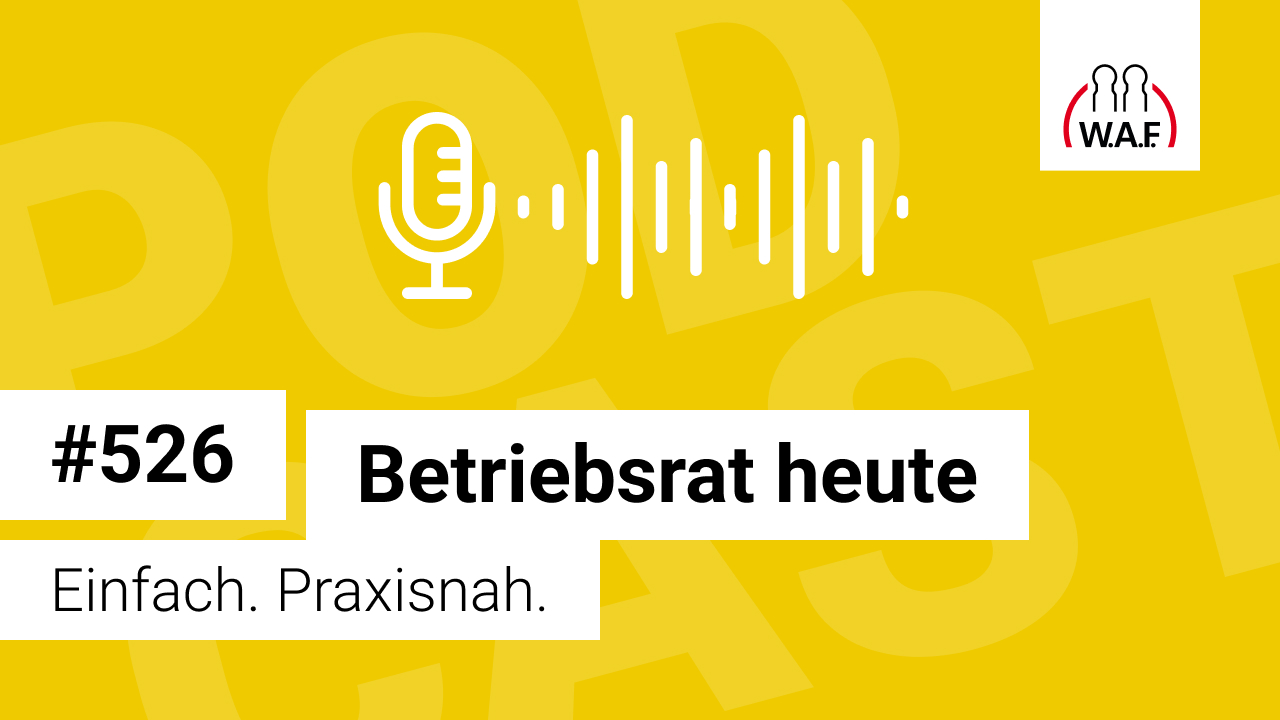 Betriebsrat heute – der Podcast der W.A.F.