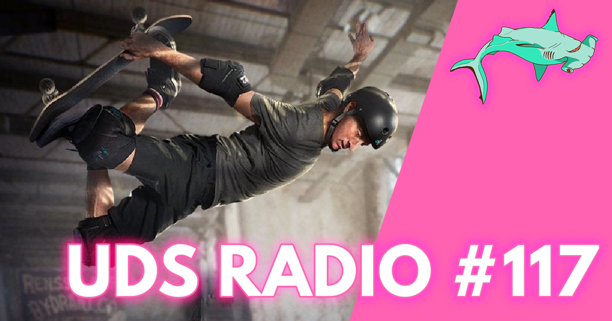 Tony Hawk Pro Skater Is Back! | UDS Radio #117