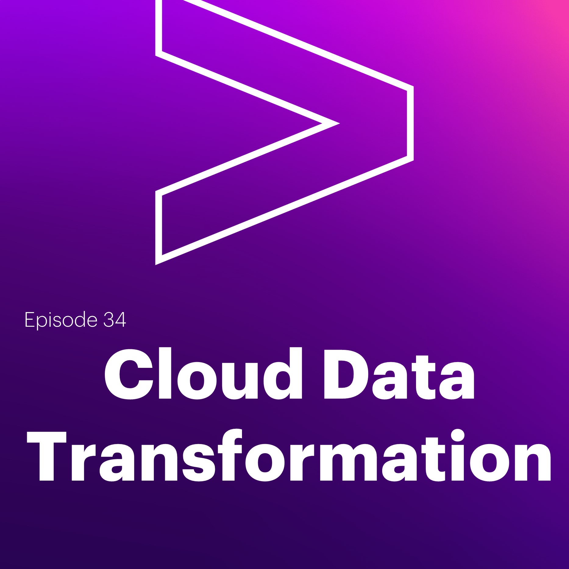 AI Leaders Podcast #34: Cloud Data Transformation
