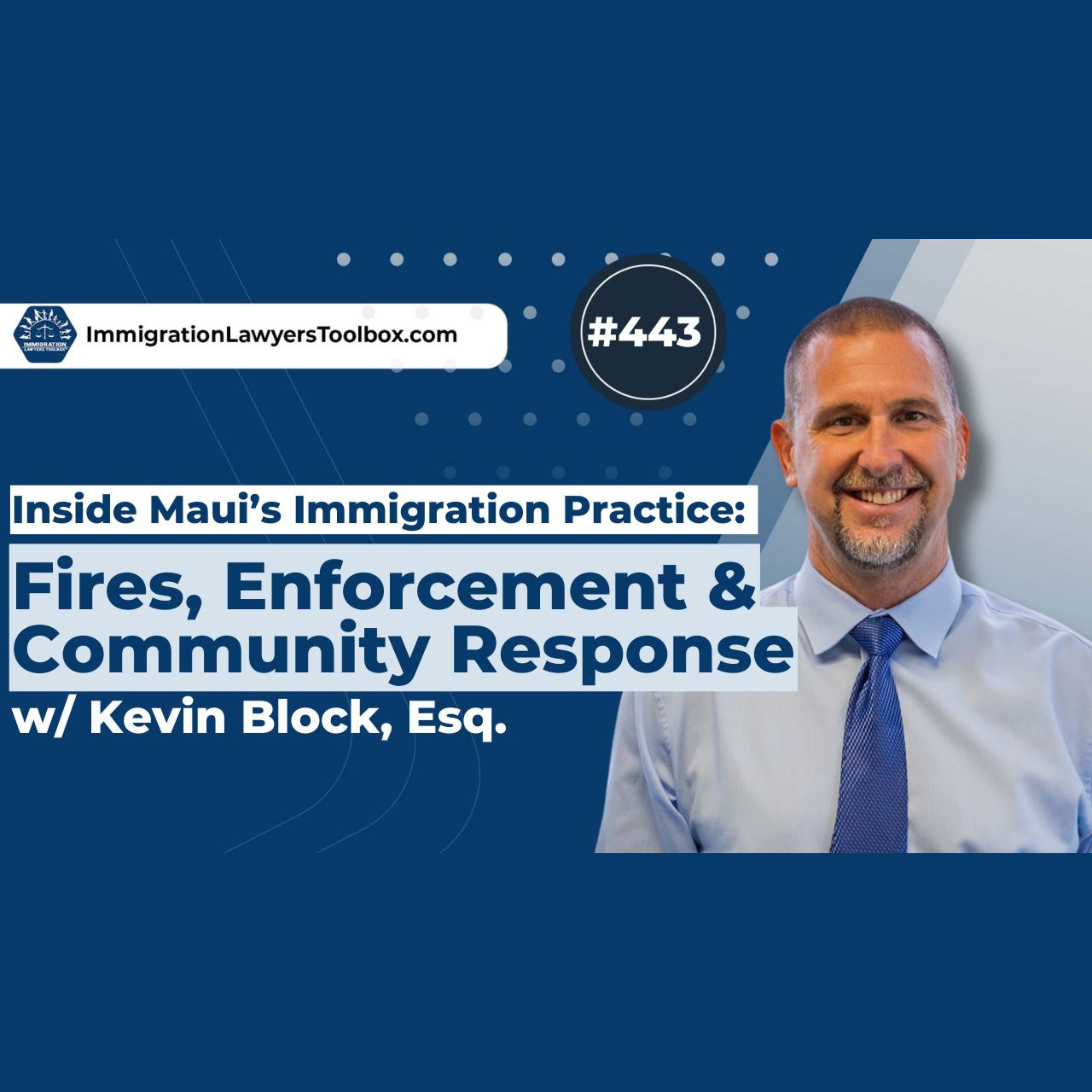 #443 Inside Maui Immigration: Fires, Enforcement & Community Response with Kevin Block, Esq. #443 Inside Maui Immigration: Fires, Enforcement & Community Response with Kevin Block, Esq.