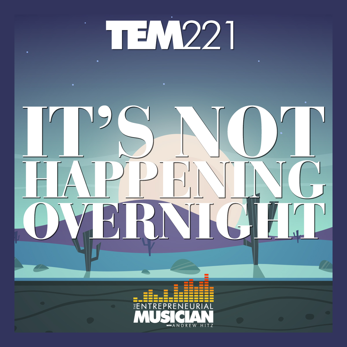 TEM221: It's not happening overnight