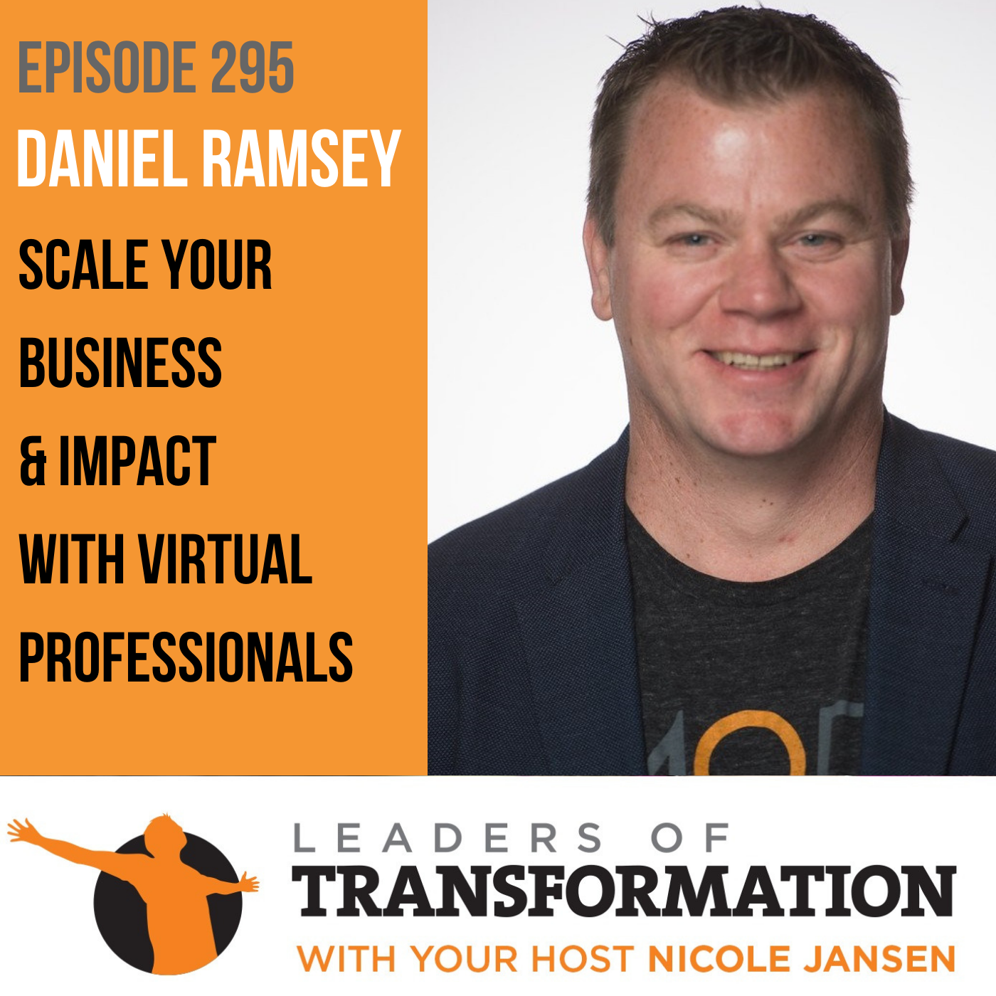 295: Daniel Ramsey: Scale Your Business and Impact with Virtual Professionals