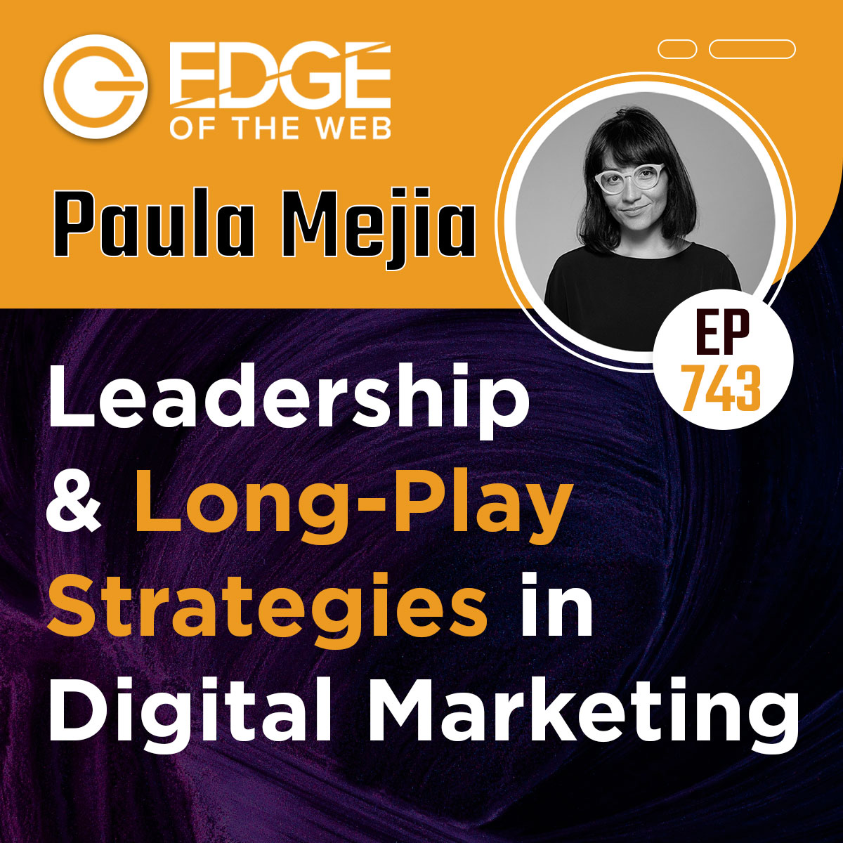 743 | Leadership & Long-Play Strategies in Digital Marketing w/ Wix's Paula Mejia