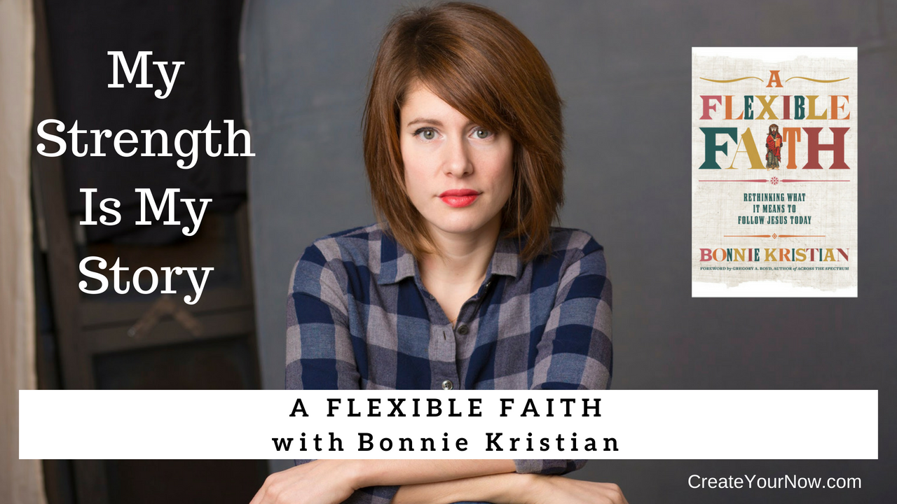 1223 My Strength Is My Story with Bonnie Kristian, A Flexible Faith