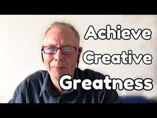 How to Achieve Creative Greatness - WritersLife.org