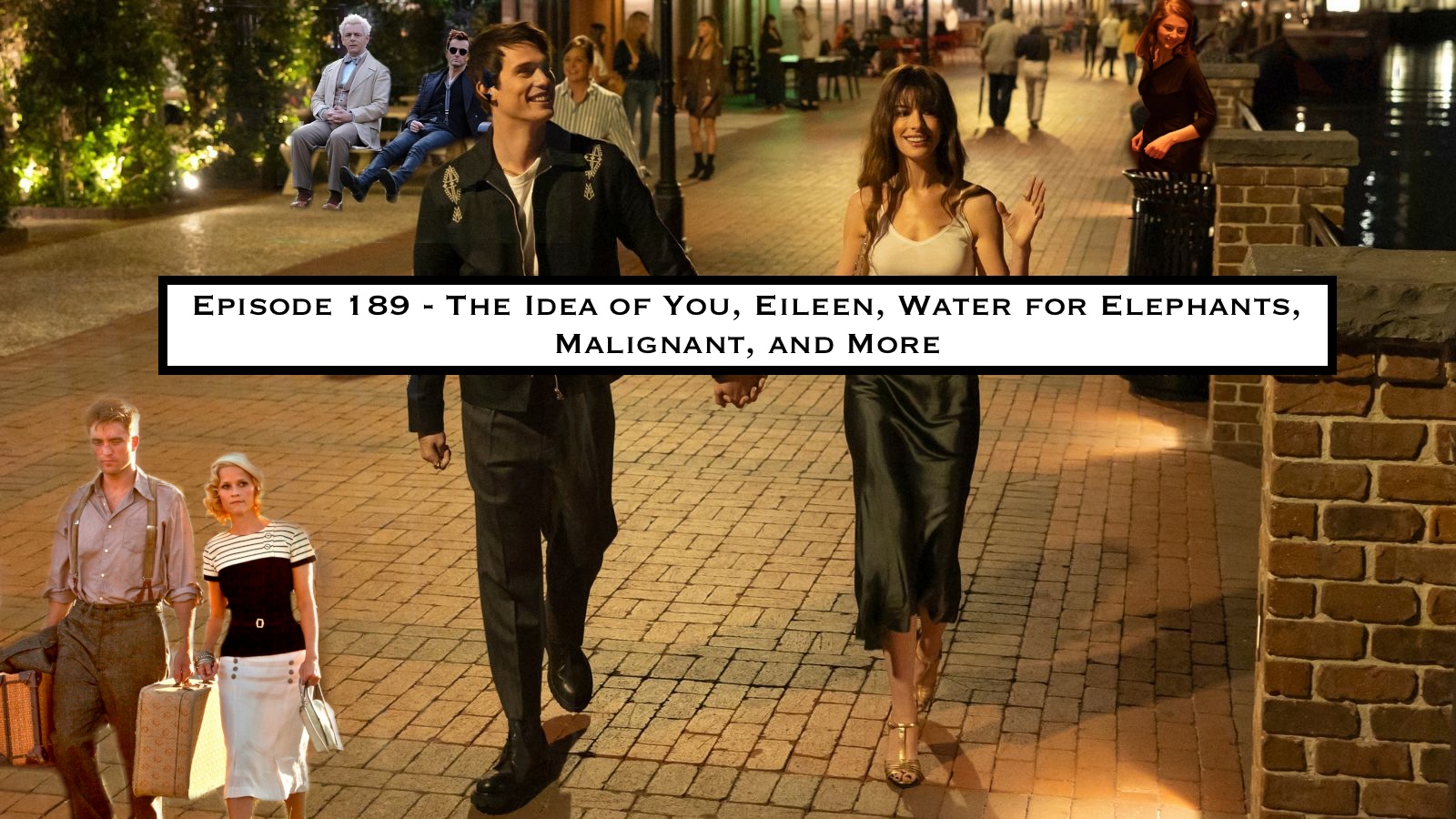 189. The Idea of You, Eileen, Water for Elephants, Malignant, and More