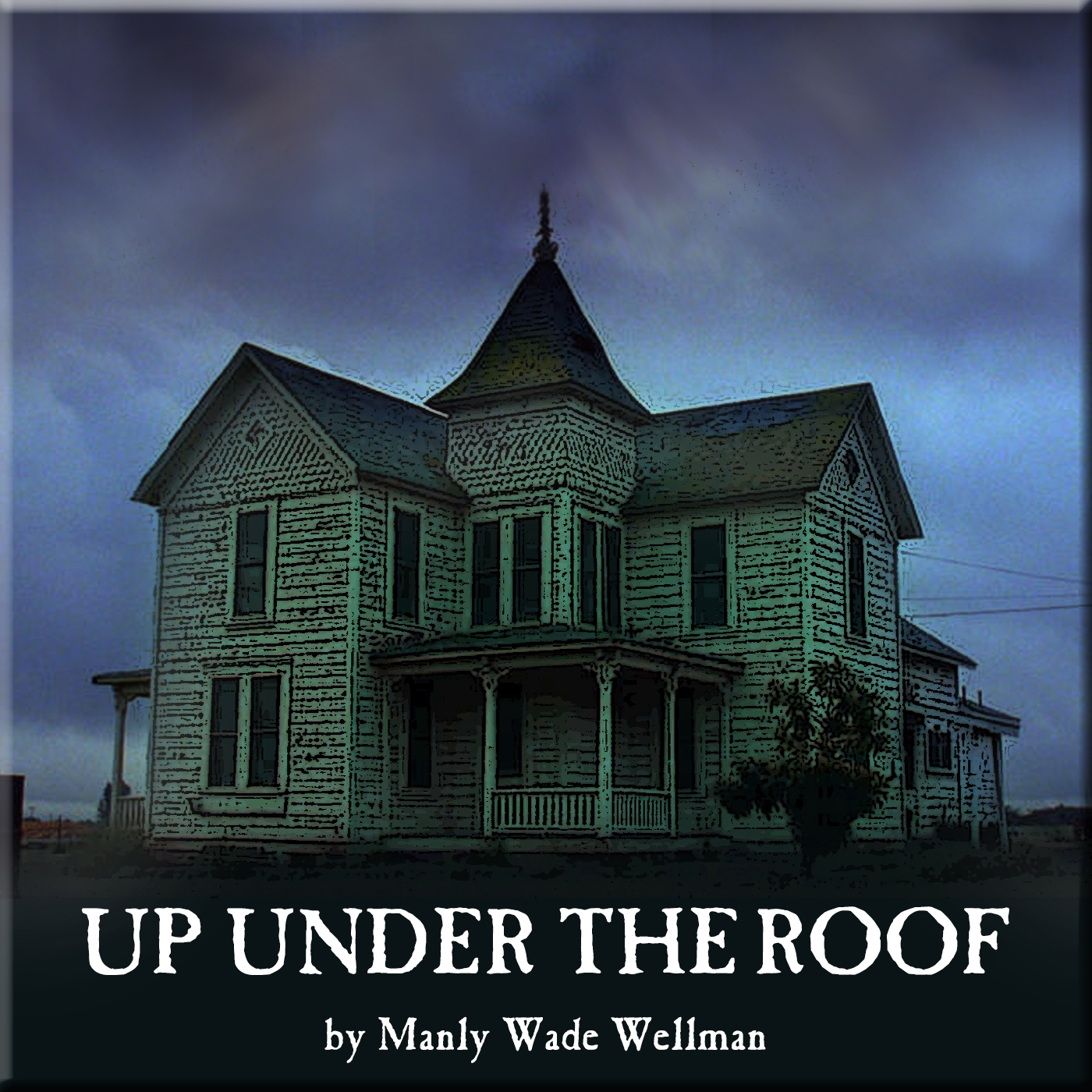GREAT LIBRARY OF DREAMS 44 - Up Under the Roof By Manly Wade Wellman