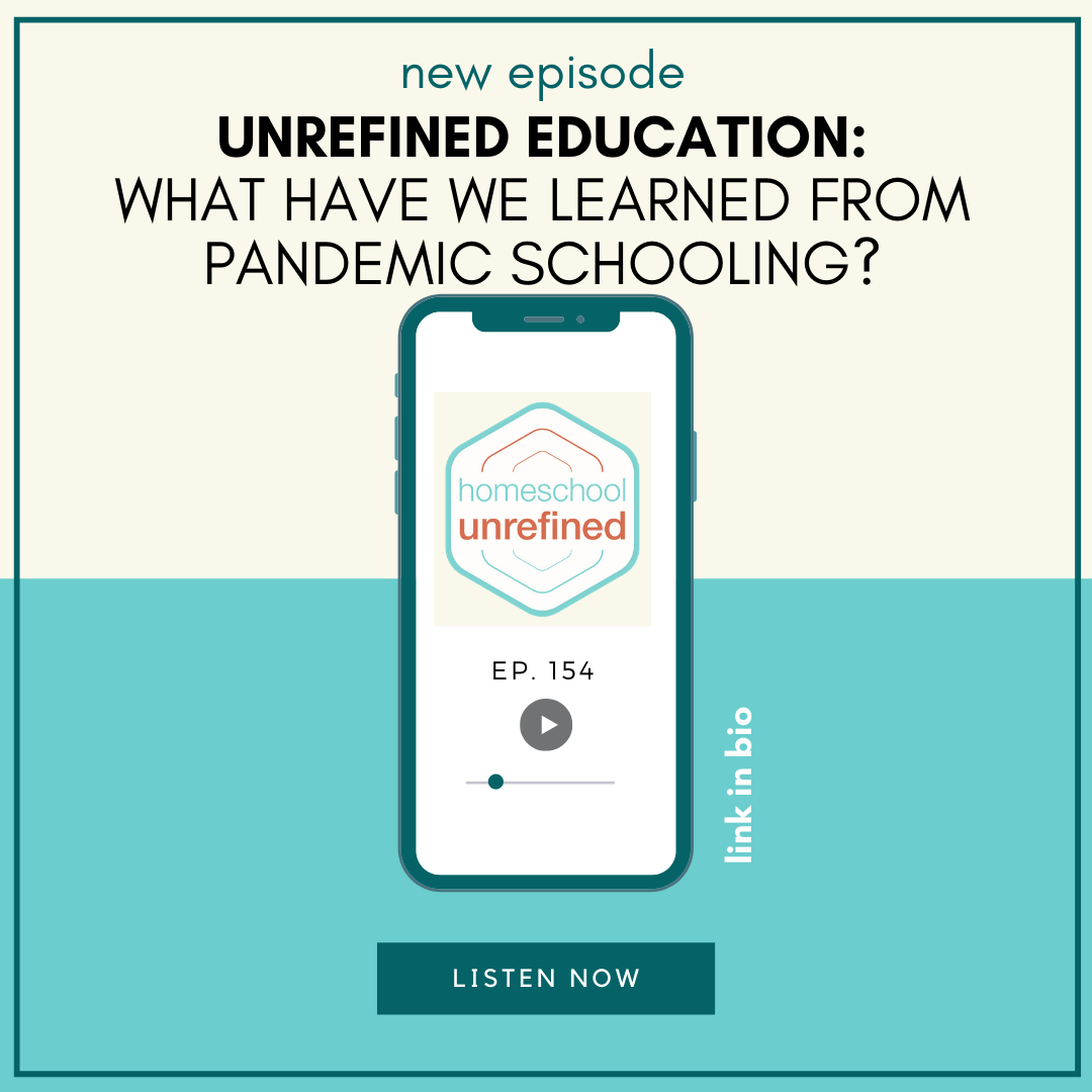 154: Unrefined Education: What Have We Learned From Pandemic Schooling?