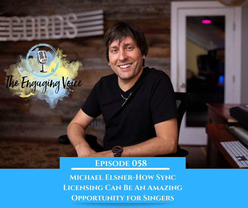 Episode 58 | Micheal Elsner | How Sync Licensing Can Be An Amazing Opportunity for Singers!