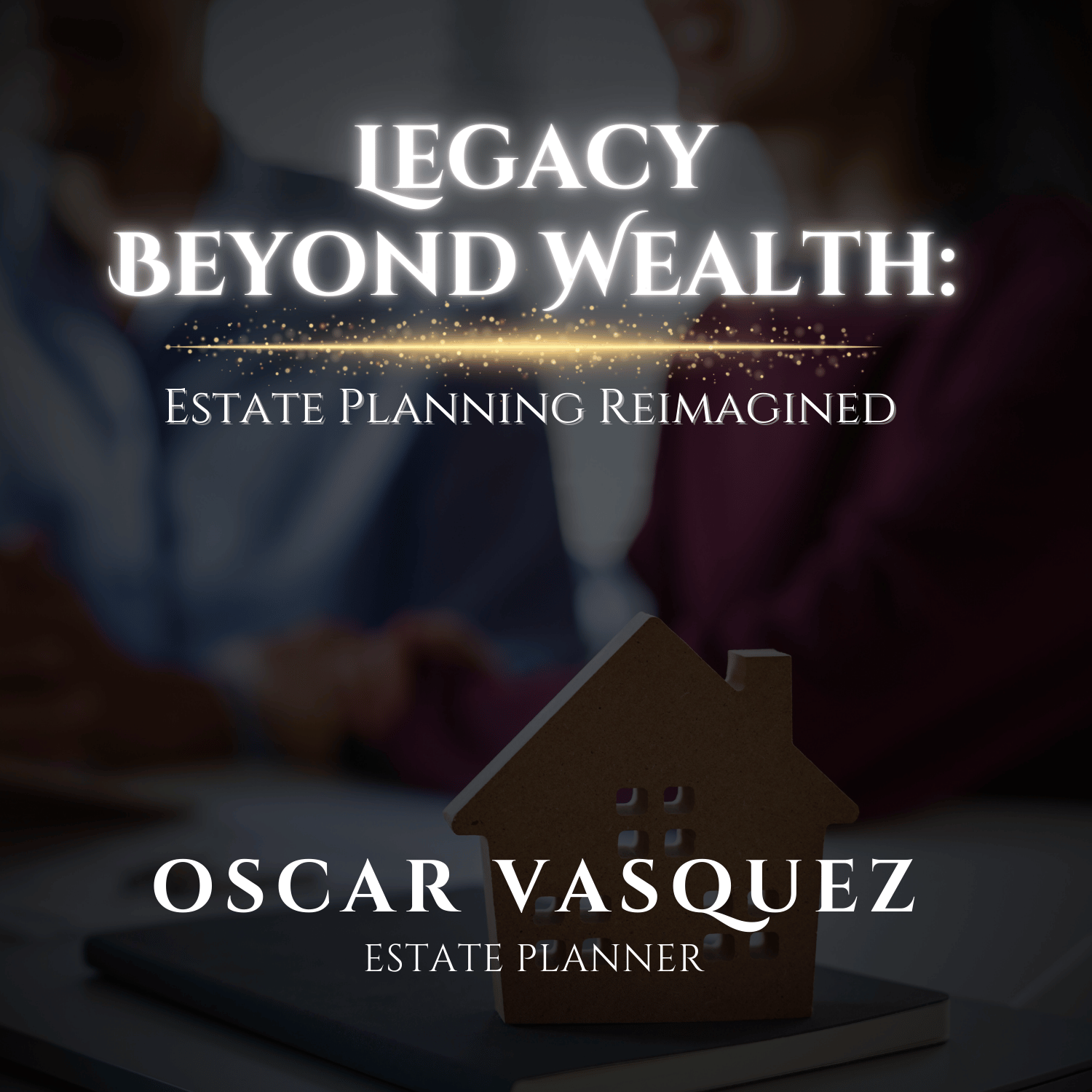 Legacy Beyond Wealth: Estate Planning Reimagined