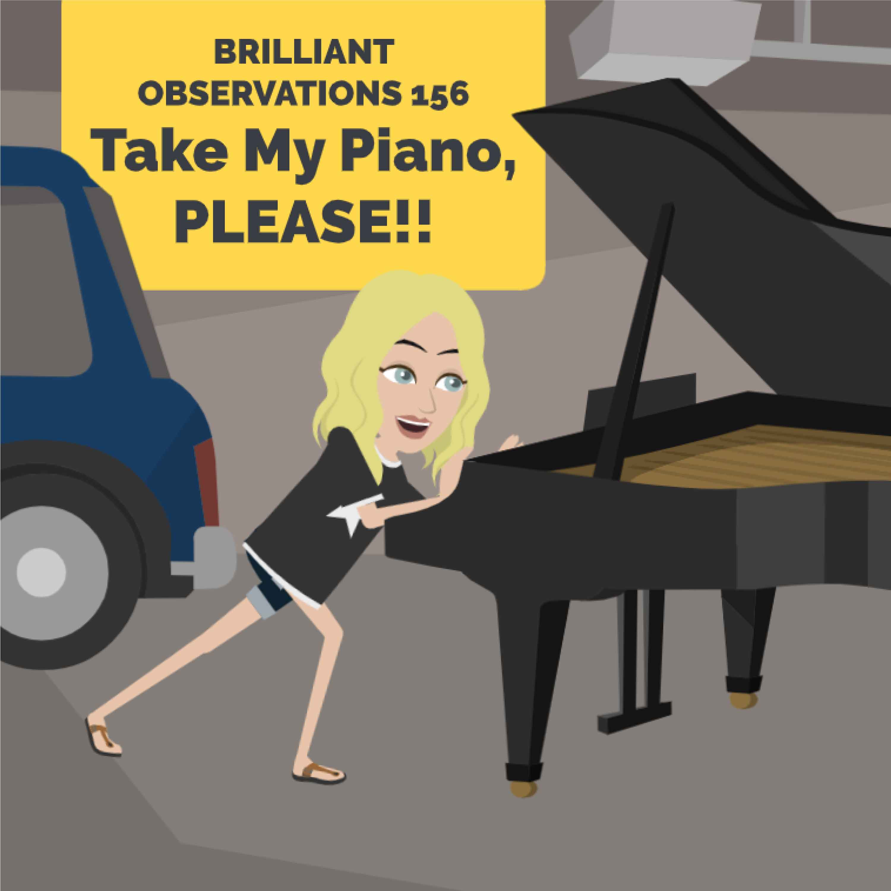 Take My Piano, Please!  |   Brilliant Observations 156