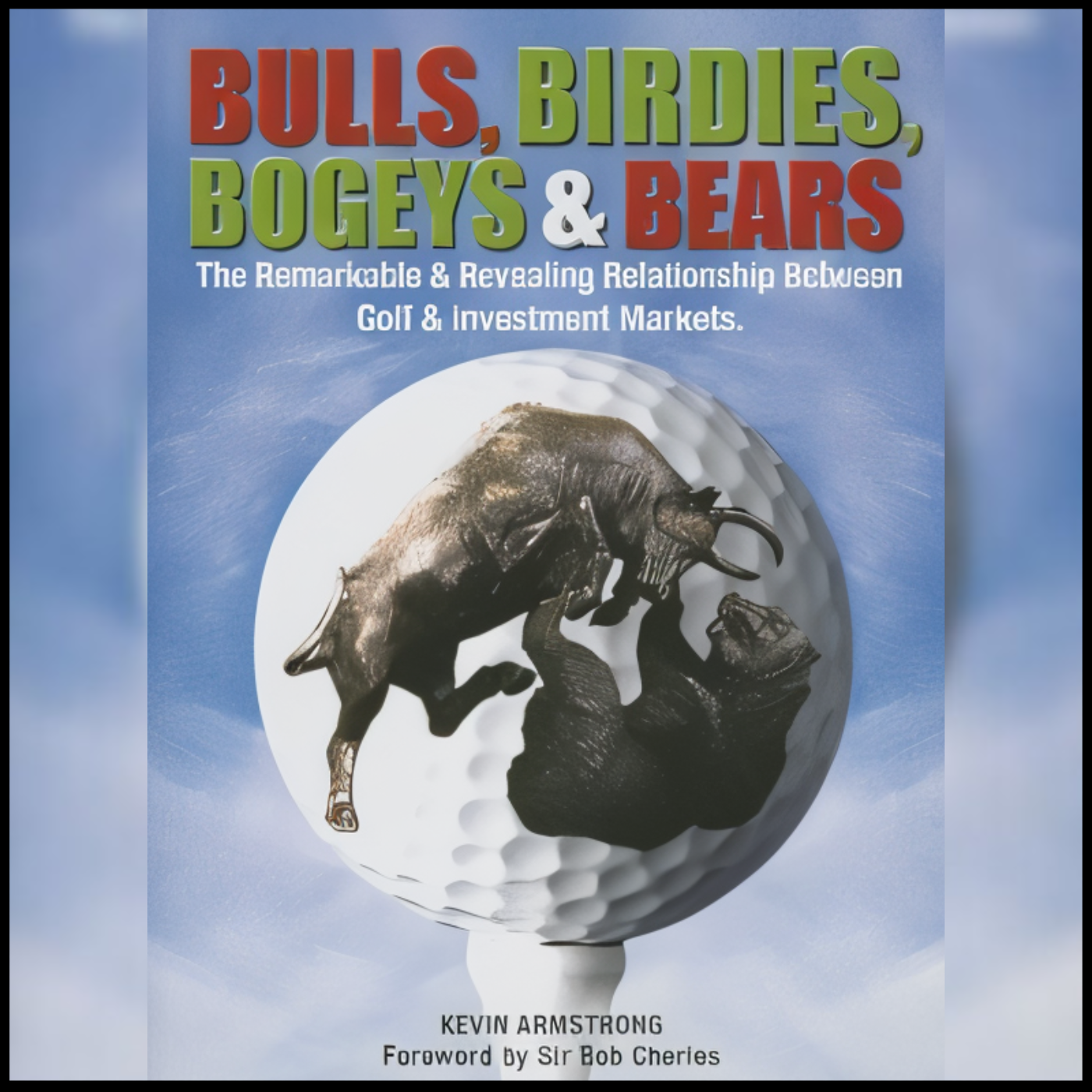 2324 FBF: Investment Markets & Golf with Kevin Armstrong Formerly of ANZ Group’s Private Bank and Author of ‘Bulls, Birdies, Bogeys, & Bears’