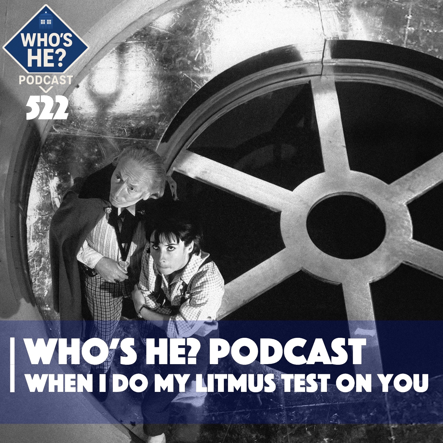 Who's He? Podcast 522 | When I do my litmus test on you