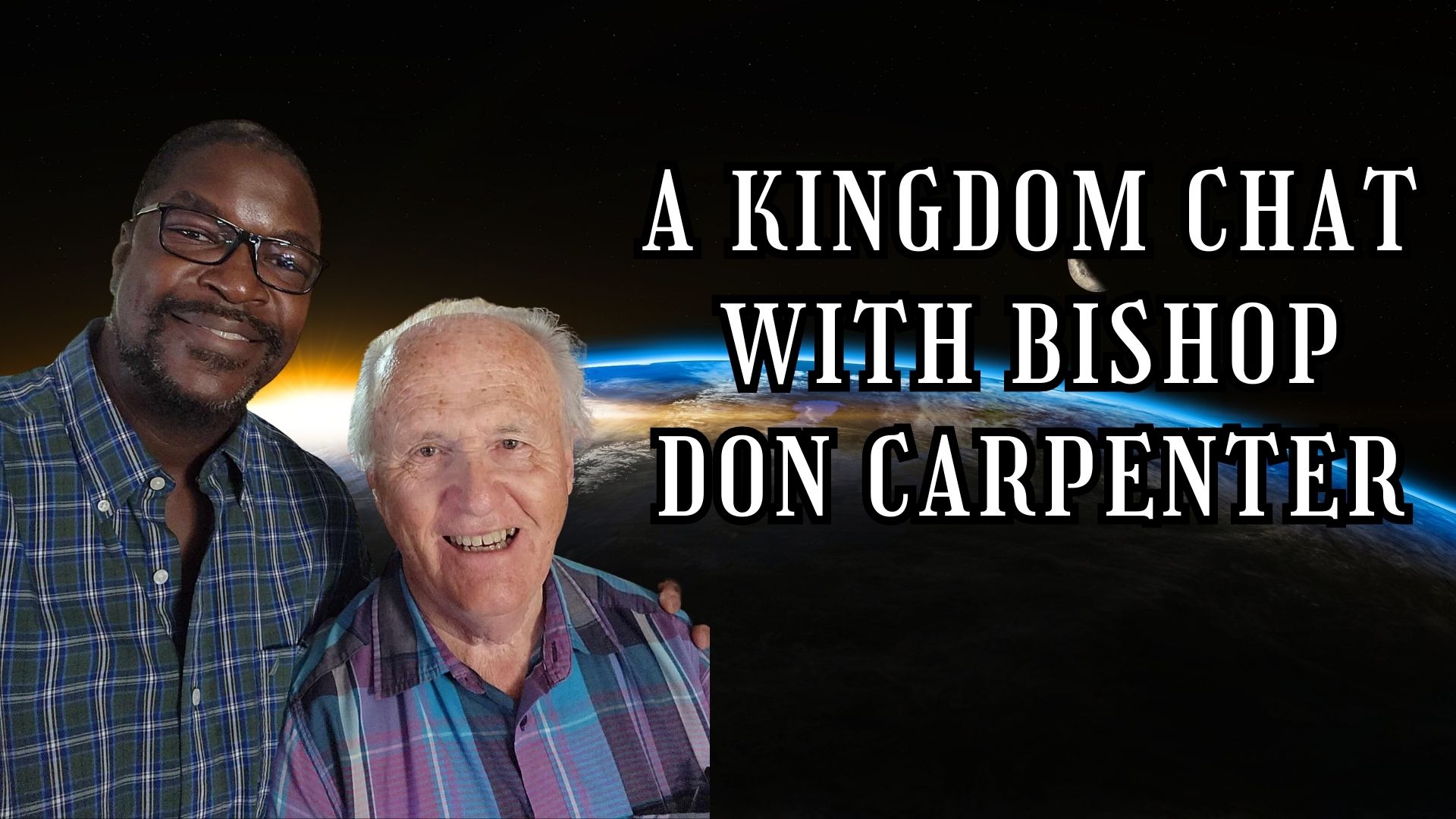 A Kingdom Chat With Bishop Don Carpenter 60 Years and Counting