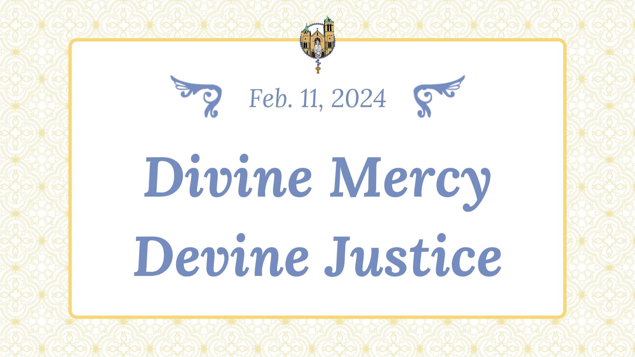 Feb 11 - Divine Mercy and Divine Justice
