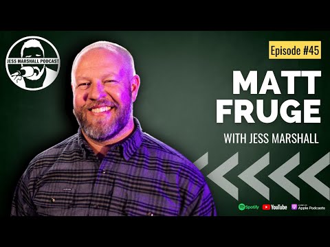 Jess Marshall Podcast #45 | Matt Fruge