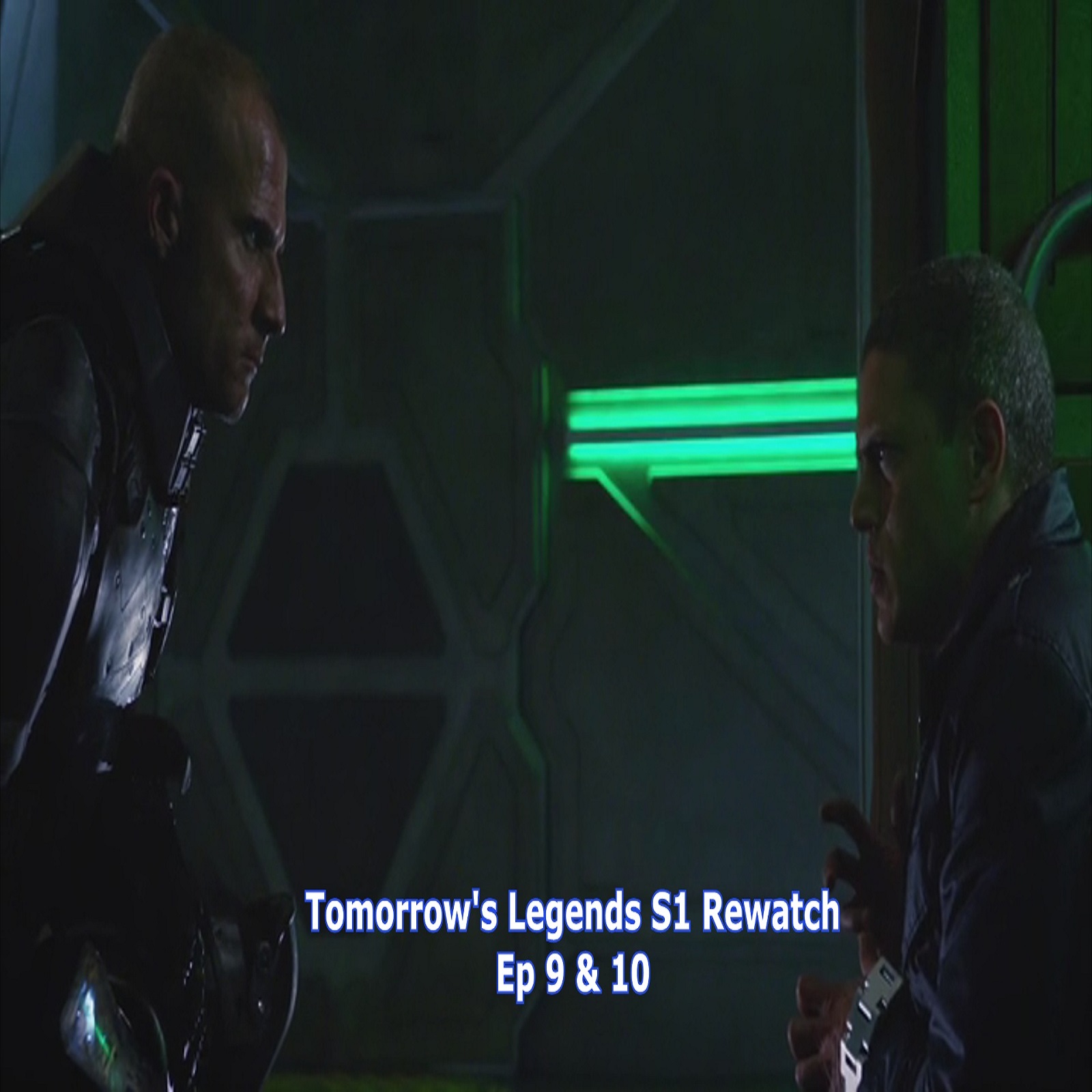 TL095 - Legends S1 Rewatch - Ep 9 & 10