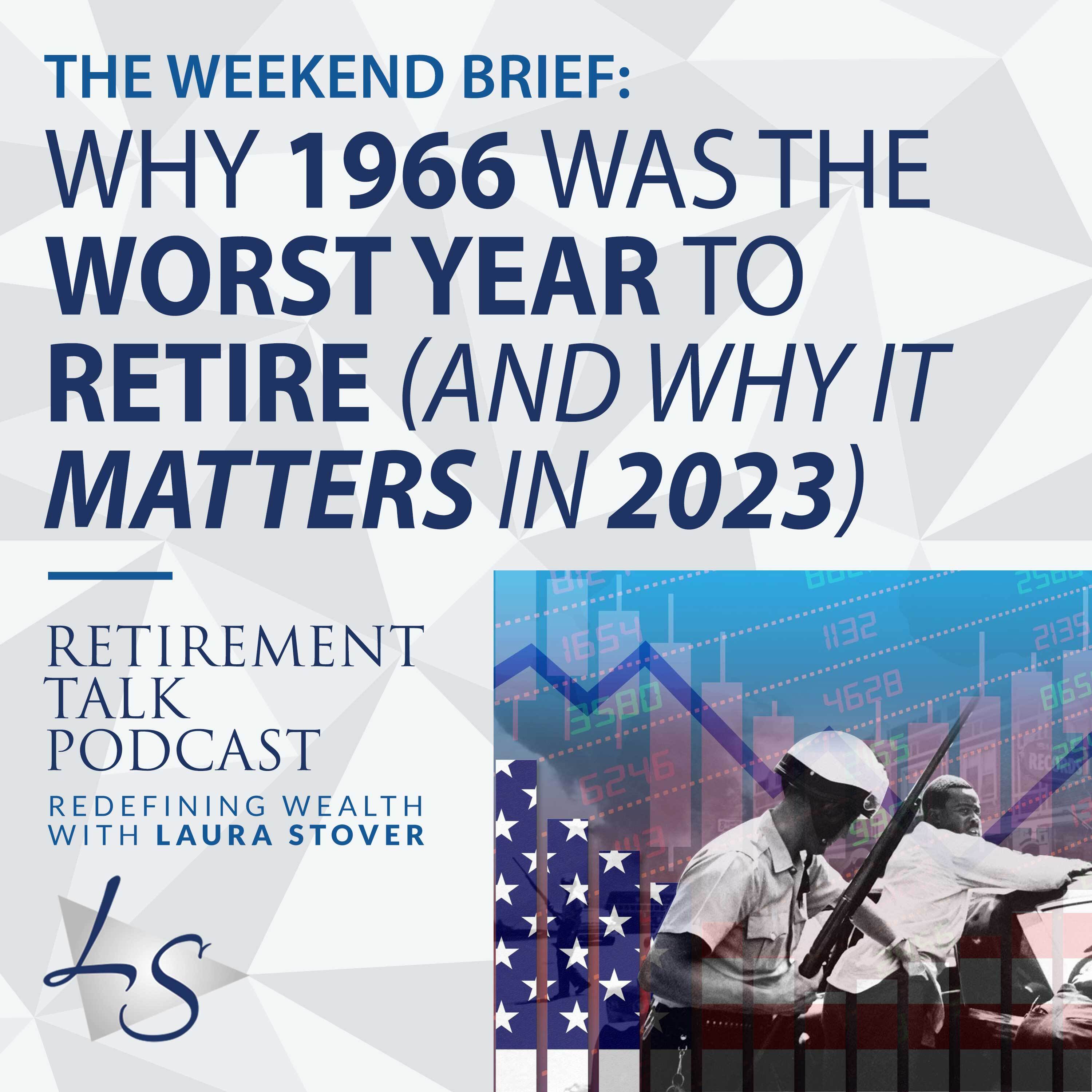 Why 1966 Was The Worst Year to Retire (And Why That Matters in 2023)
