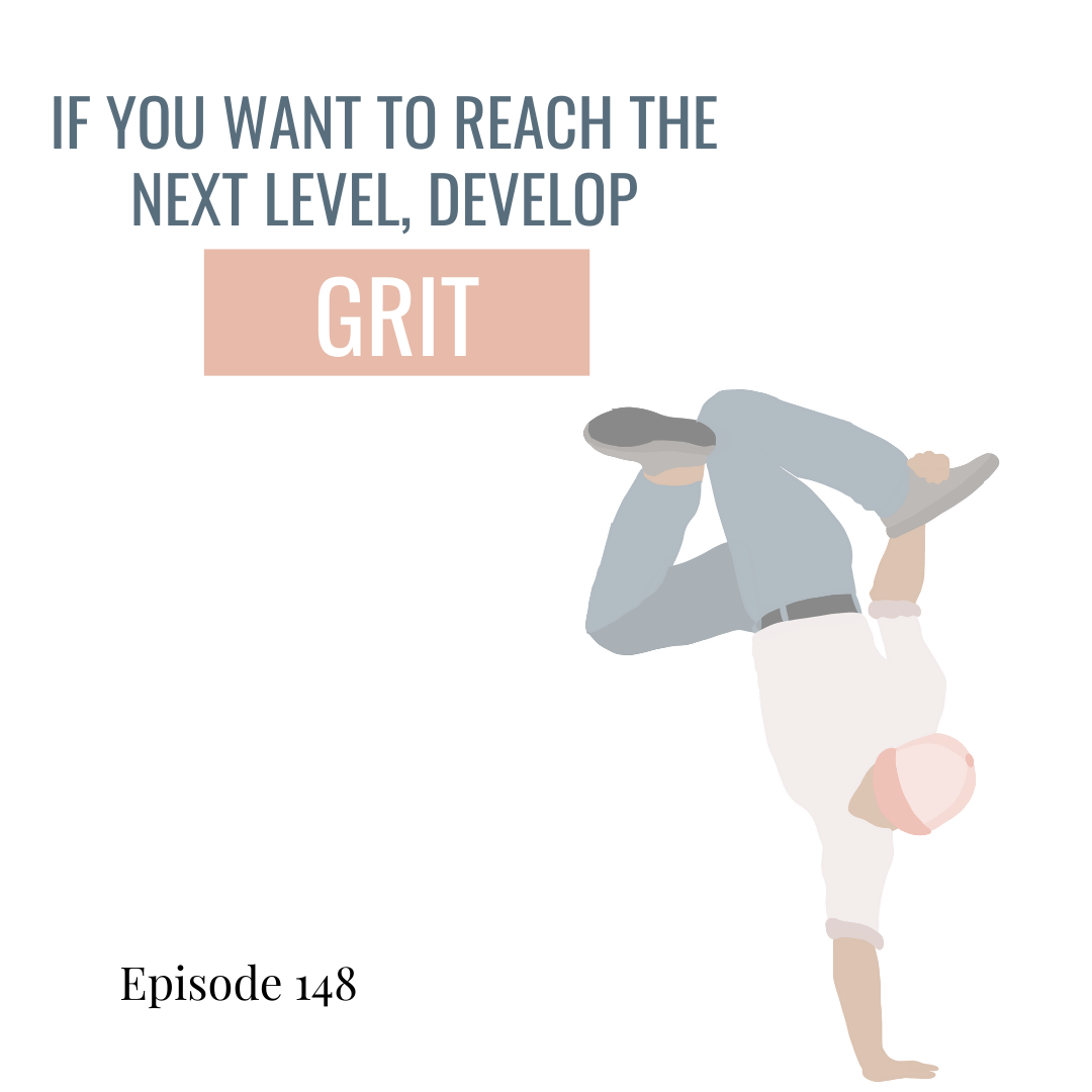 148. Dancers: If you wan to reach the next level, develop GRIT