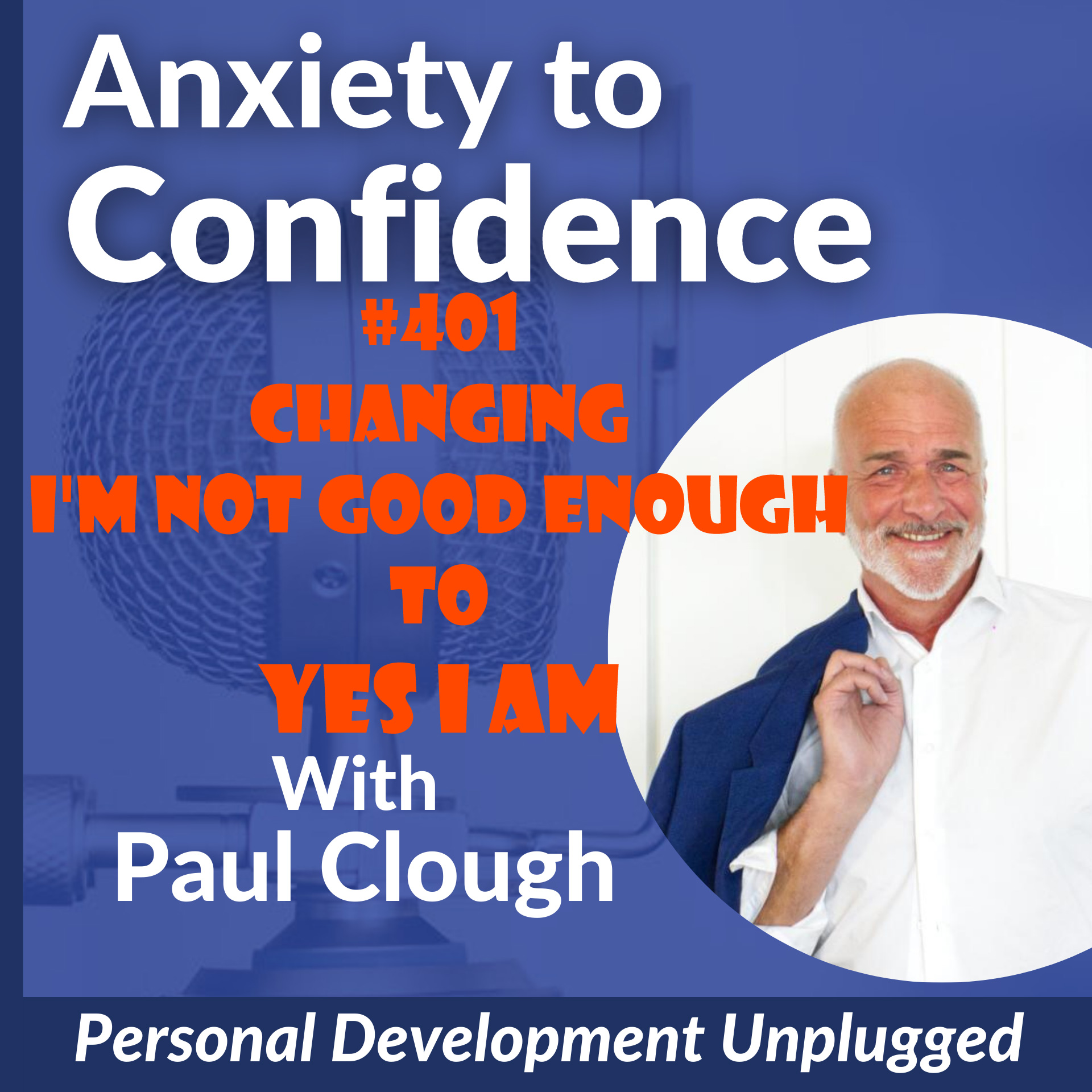 #401 Changing I'm Not Good Enough to Yes I Am