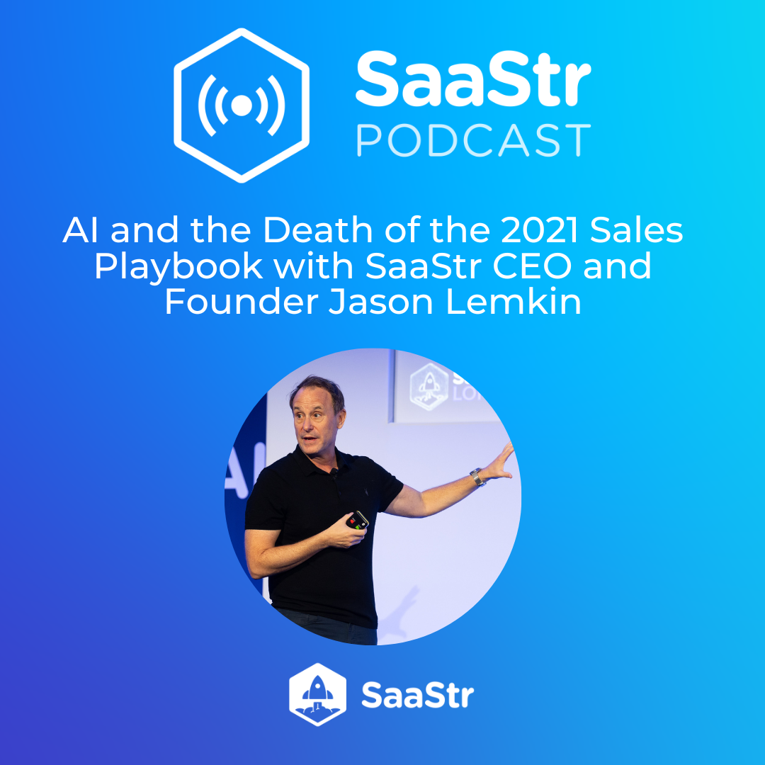 SaaStr 833: AI and the Death of the 2021 Sales Playbook with SaaStr CEO and Founder Jason Lemkin