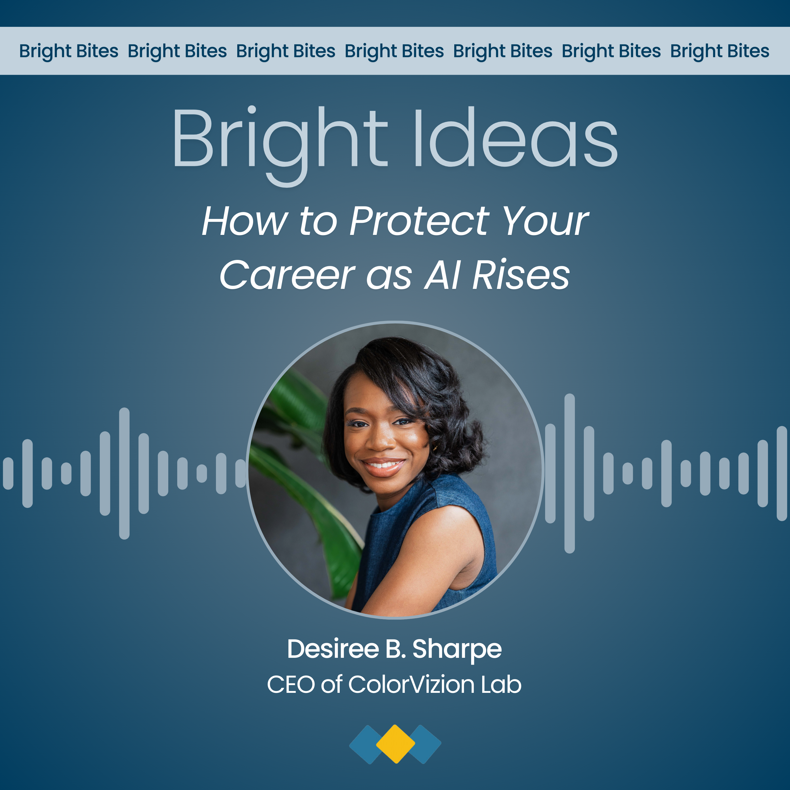 Bright Bite Part 1: How to Protect your Career as AI Rises