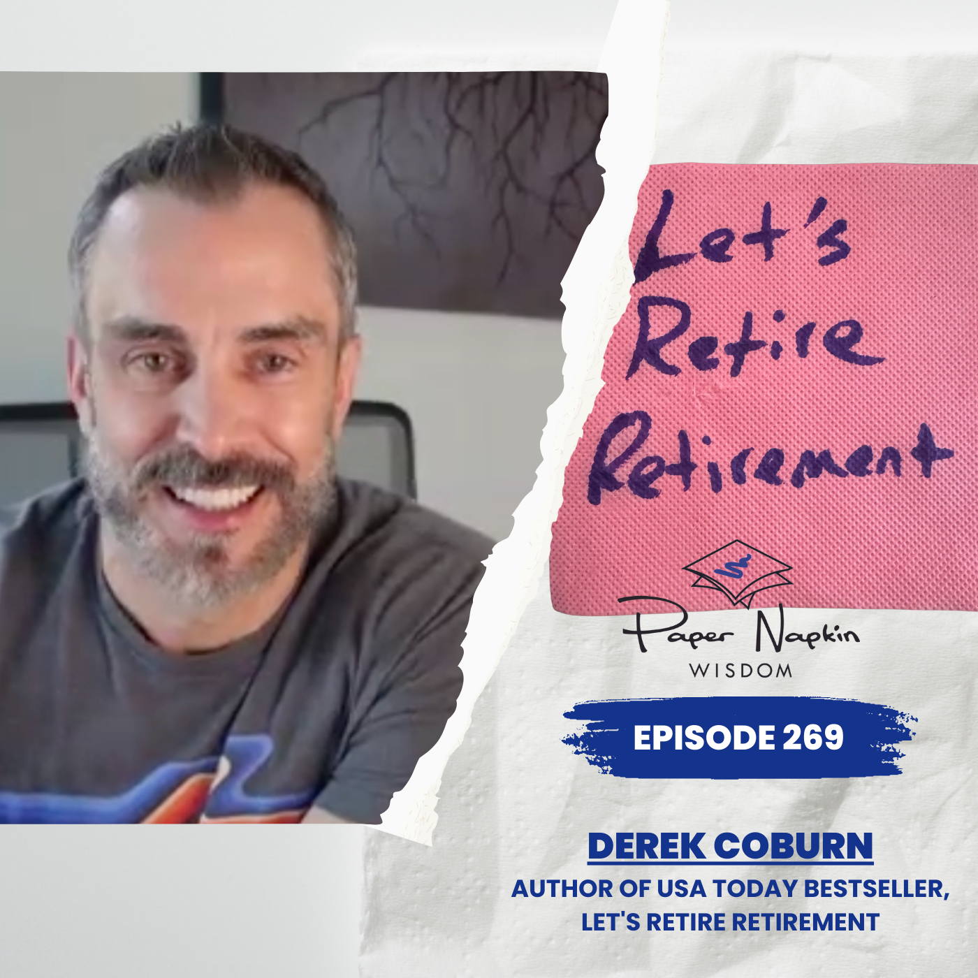 EP 269 - Let’s Retire Retirement: Derek Coburn’s Bold Blueprint for a Fulfilling Life at Every Stage