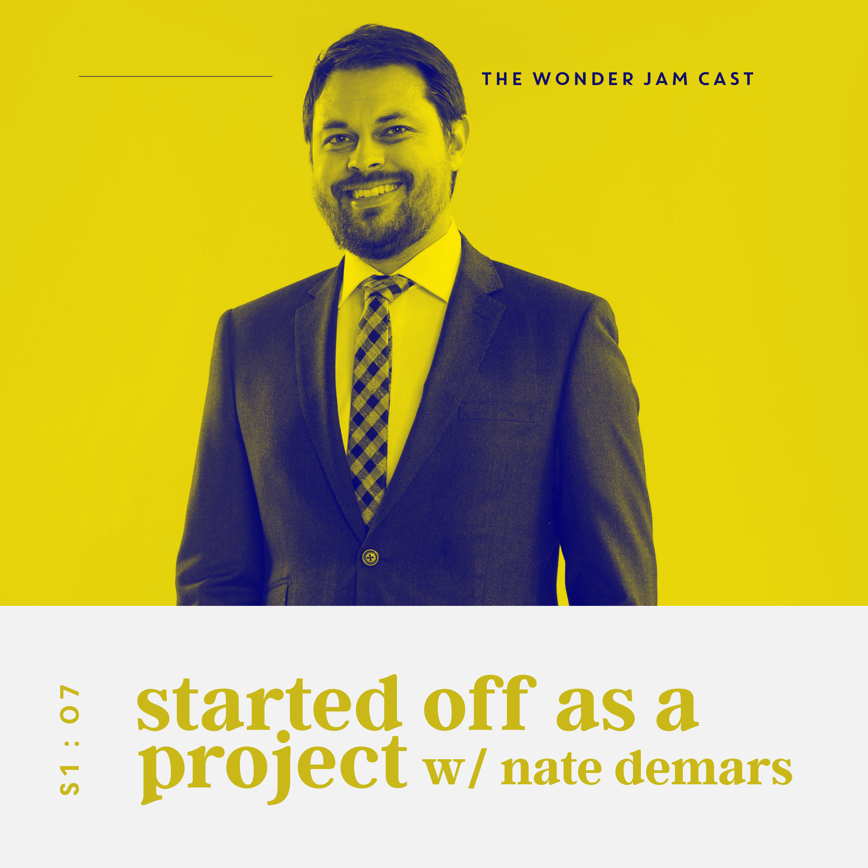 S1:07 - Started Off As A Project with Nate DeMars