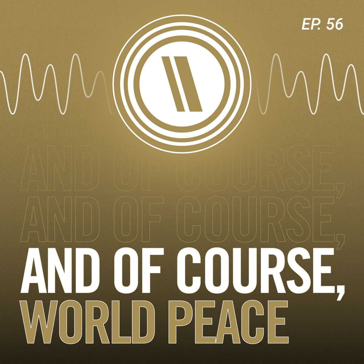 And of Course, World Peace