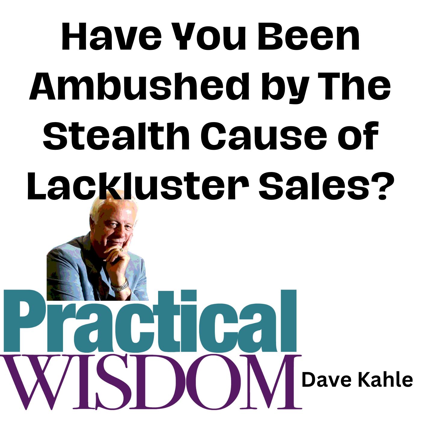 Have You Been Ambushed By The Stealth Cause of Lackluster Sales?