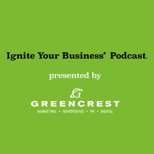 Ignite Your Business® Podcast presented by GREENCREST
