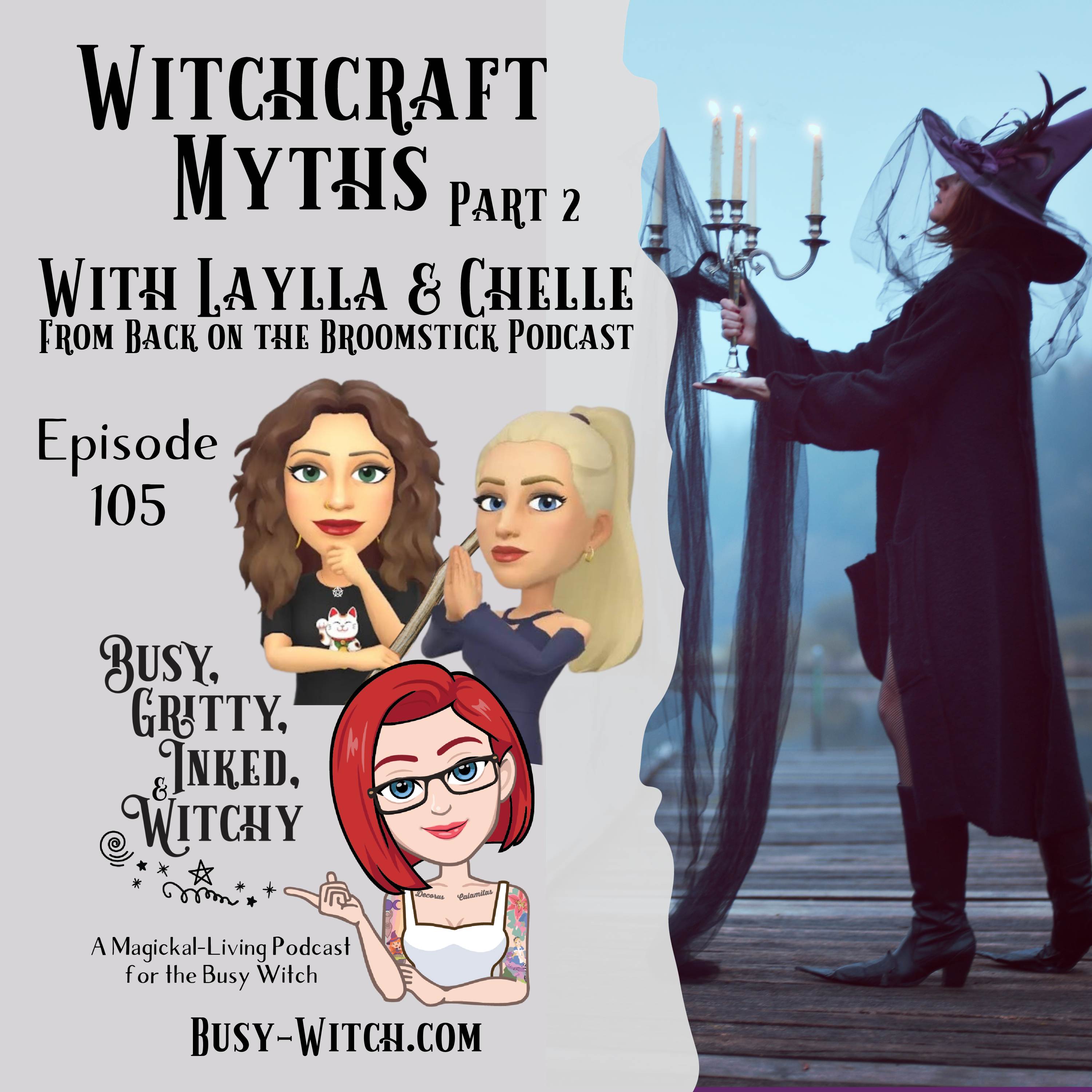 Witchcraft Myths Part 2 with Laylla & Chelle- Episode 105
