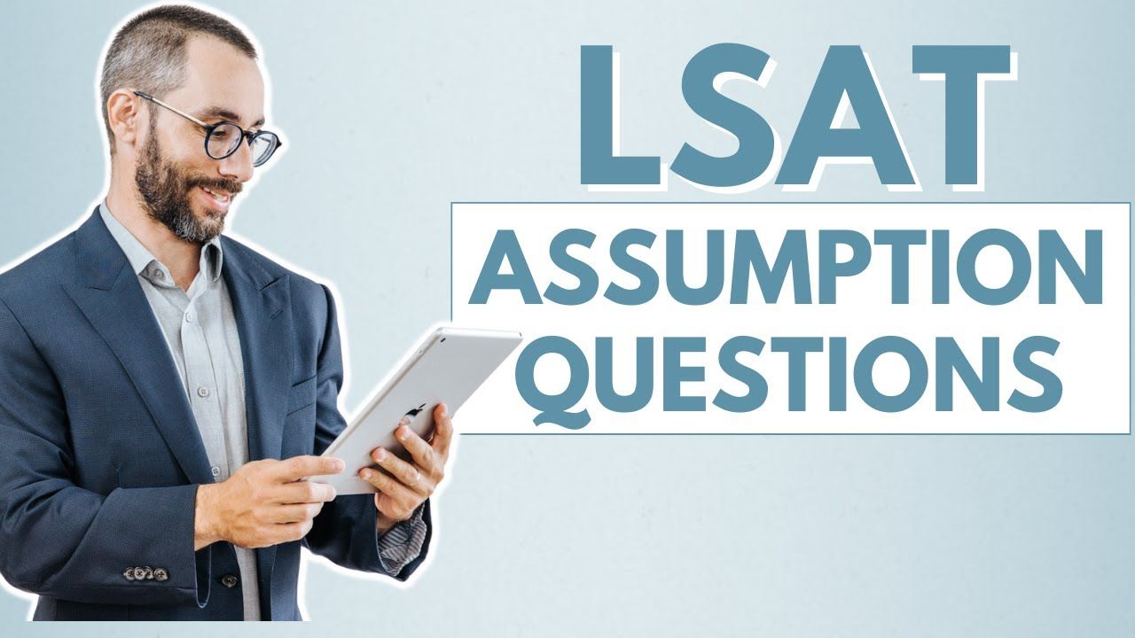 How to Master Sufficient Assumption LSAT Logical Reasoning Questions Step-by-Step