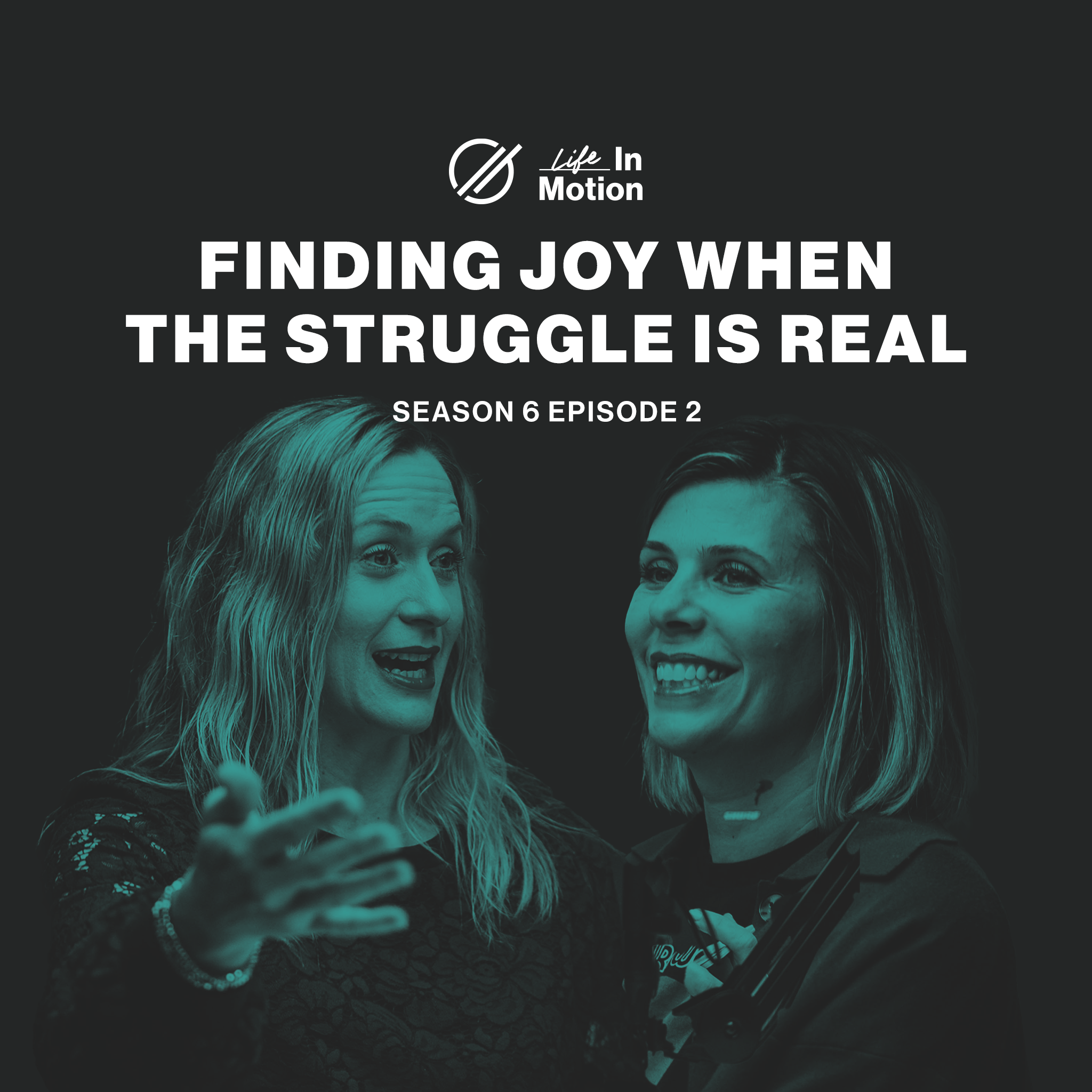 Finding Joy When the Struggle is Real | Life in Motion