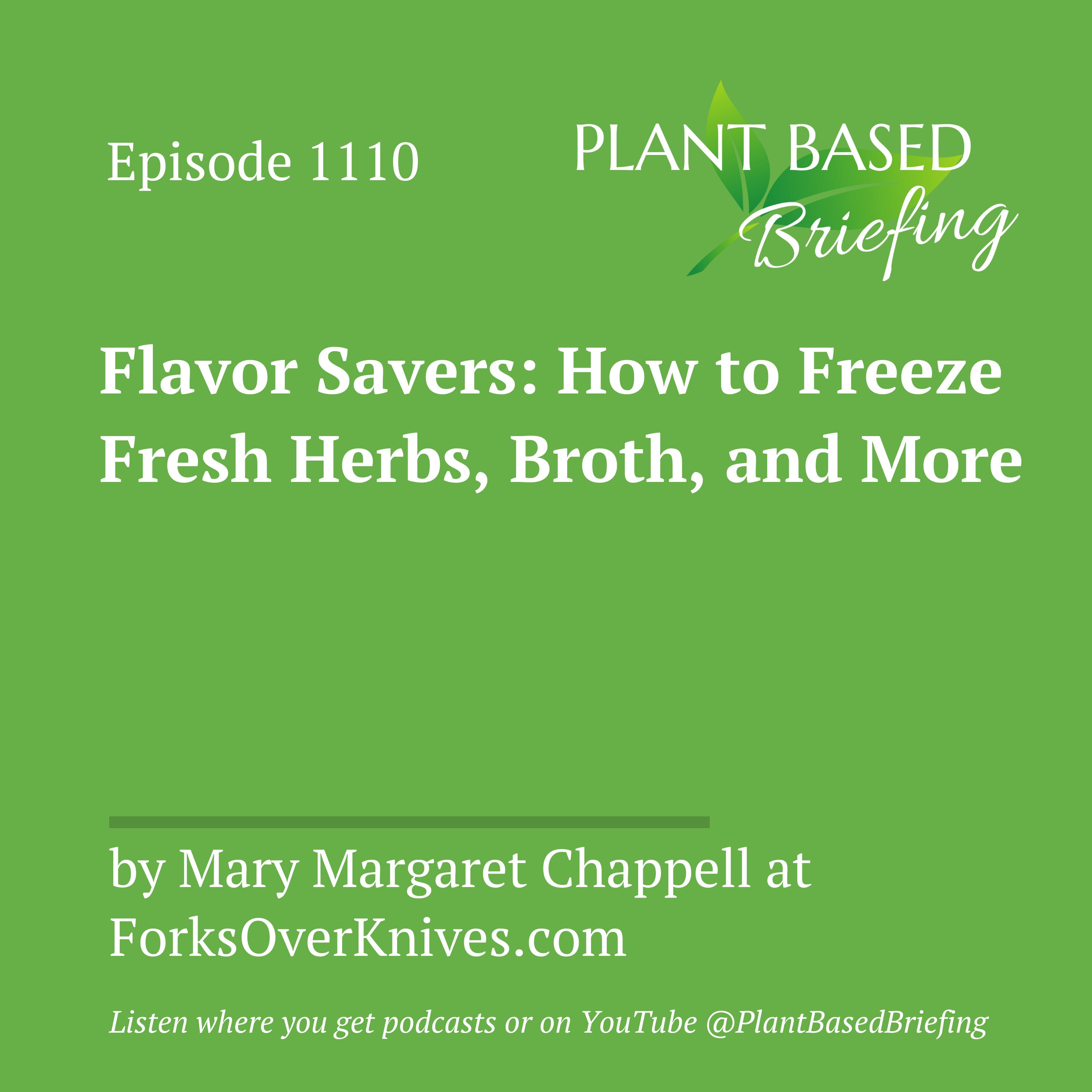 1110: Flavor Savers: How to Freeze Fresh Herbs, Broth, and More by Mary Margaret Chappell at ForksOverKnives.com