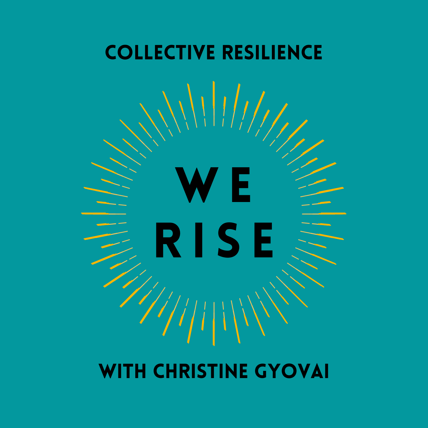 Christine Gyovai: Collective Resilience: We Rise -- Introducing the Podcast