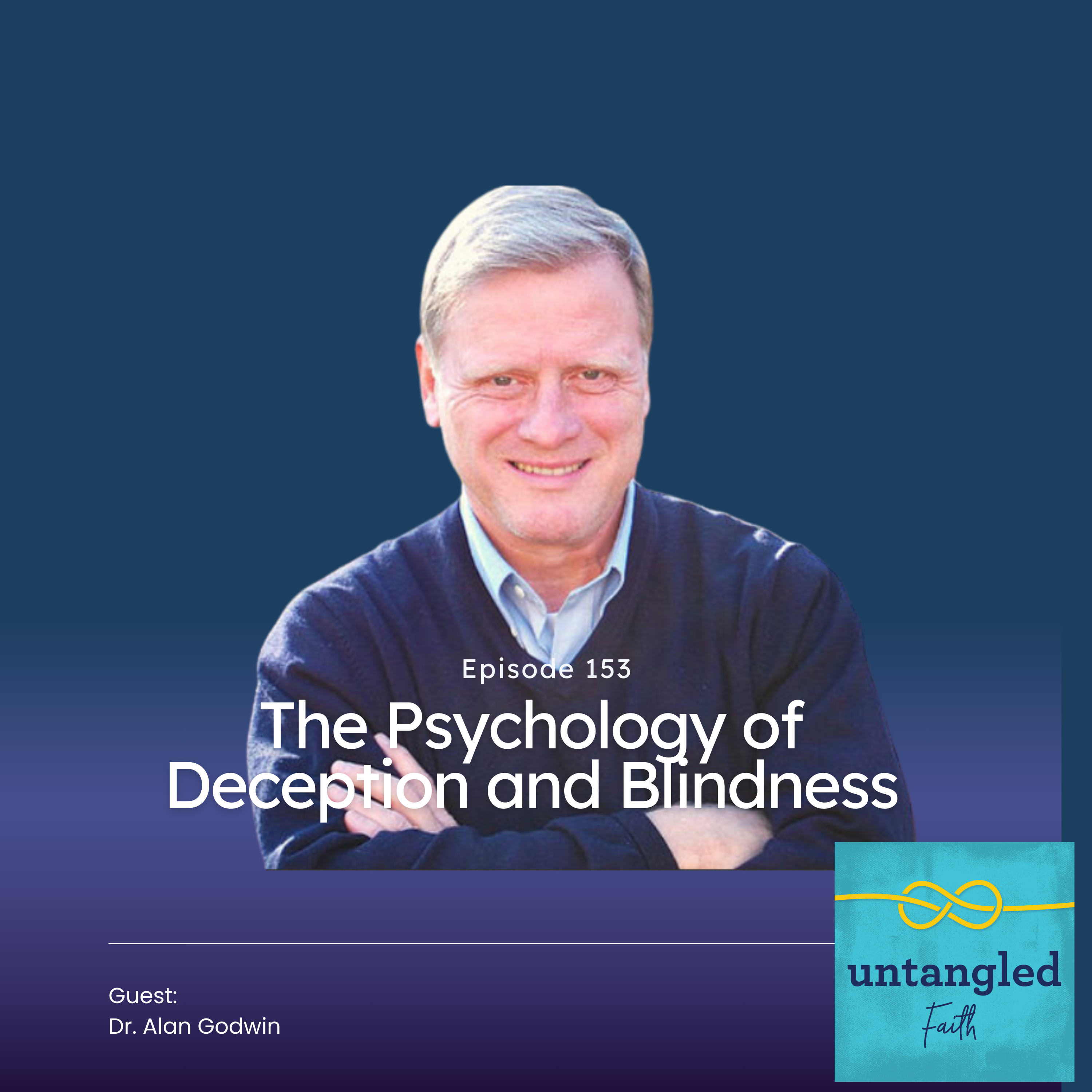 153: The Psychology of Deception and Blindness. Guest: Dr. Alan Godwin