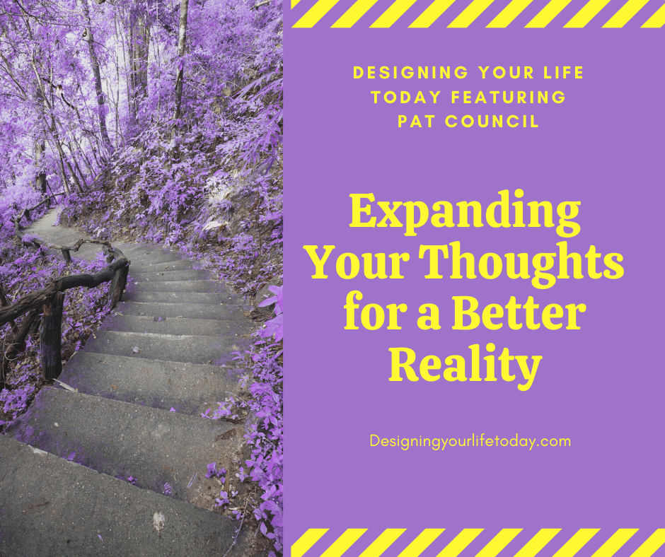 Expanding Your Thoughts for a Better Reality
