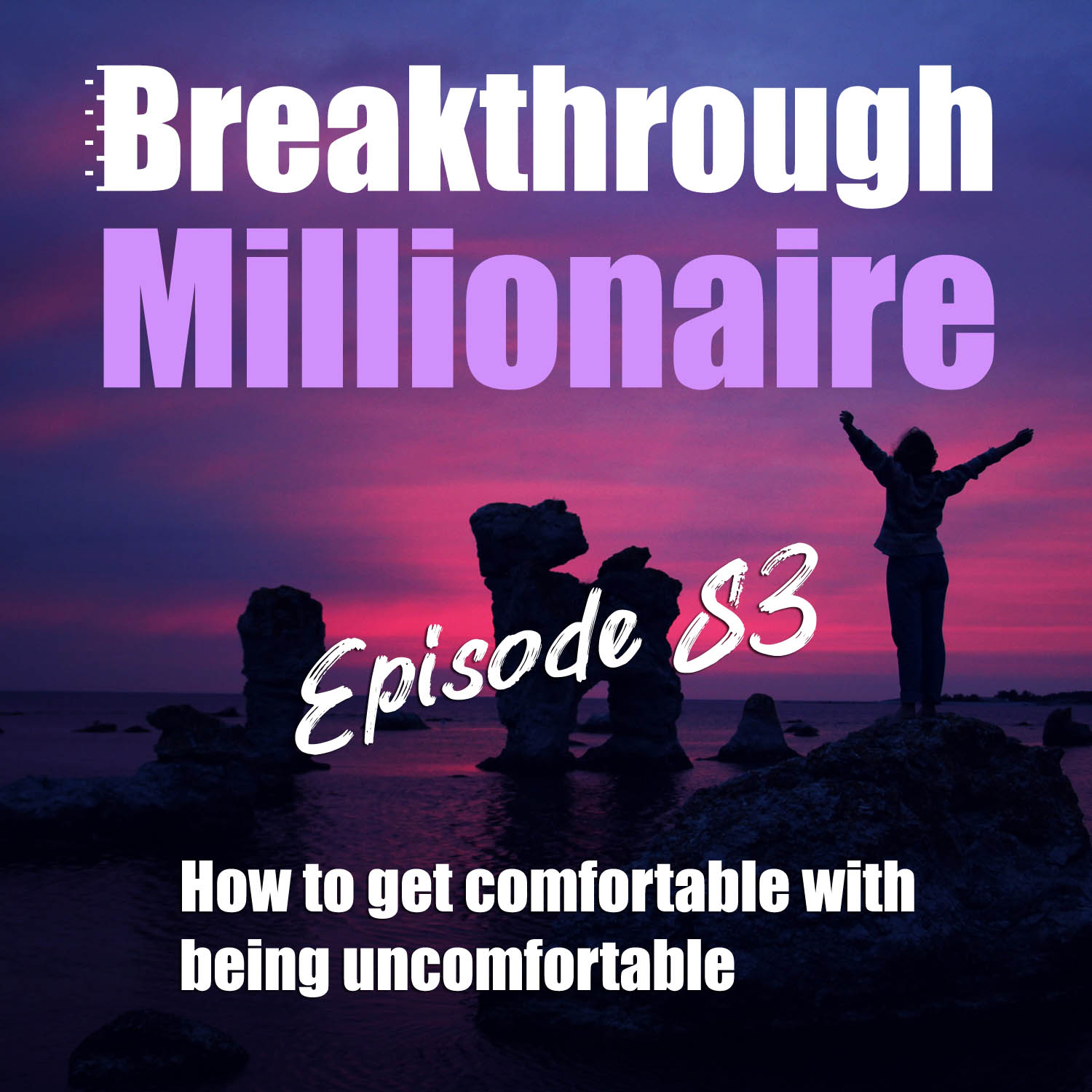 cover of episode 083: How to get comfortable with being uncomfortable