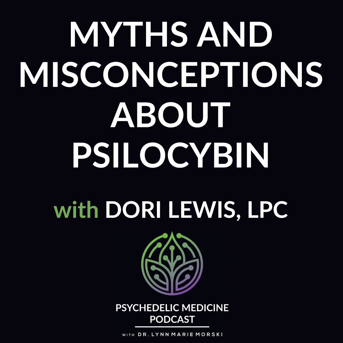 Psychedelic Medicine Podcast with Dr. Lynn Marie Morski