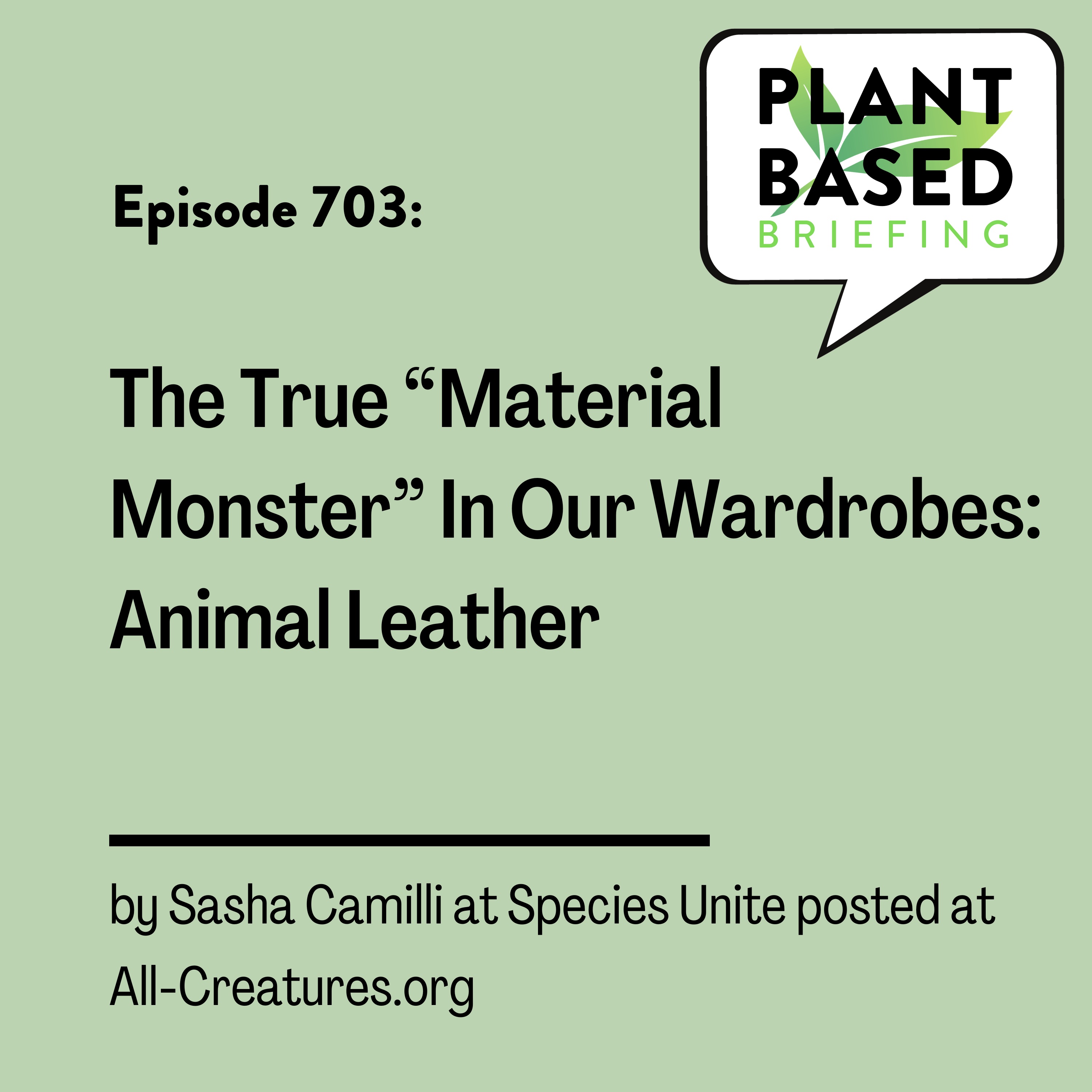 703: The True “Material Monster” In Our Wardrobes: Animal Leather by Sasha Camilli at Species Unite posted at All-Creatures.org