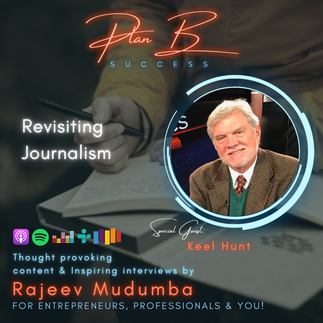 Revisiting Journalism w/ Keel Hunt, Journalist & Author