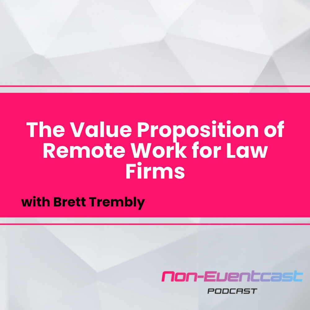 The Value Proposition of Remote Work for Law Firms with Brett Trembly