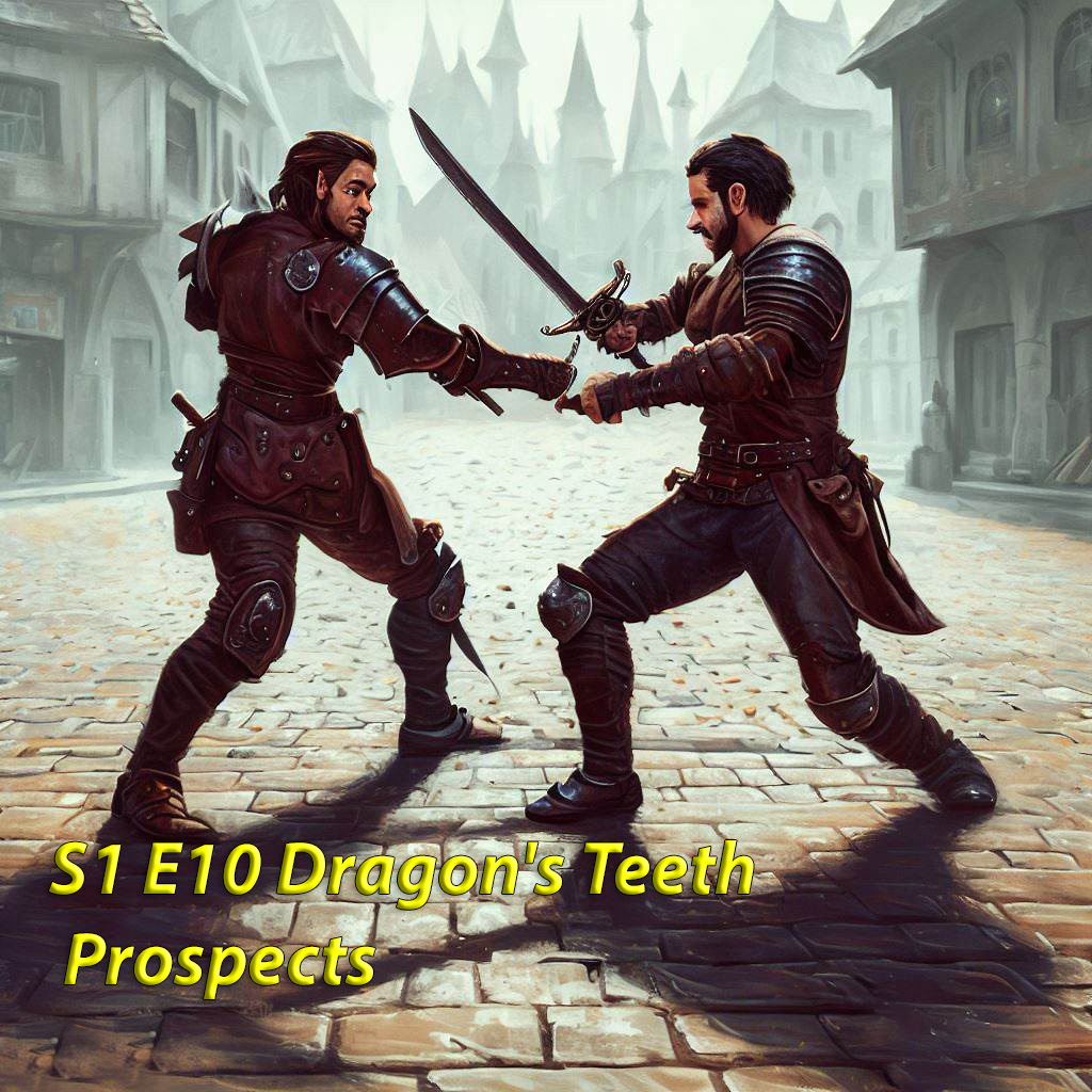 DUNGEONS & DAMSELS, ep 10: Dragon's Teeth Prospects