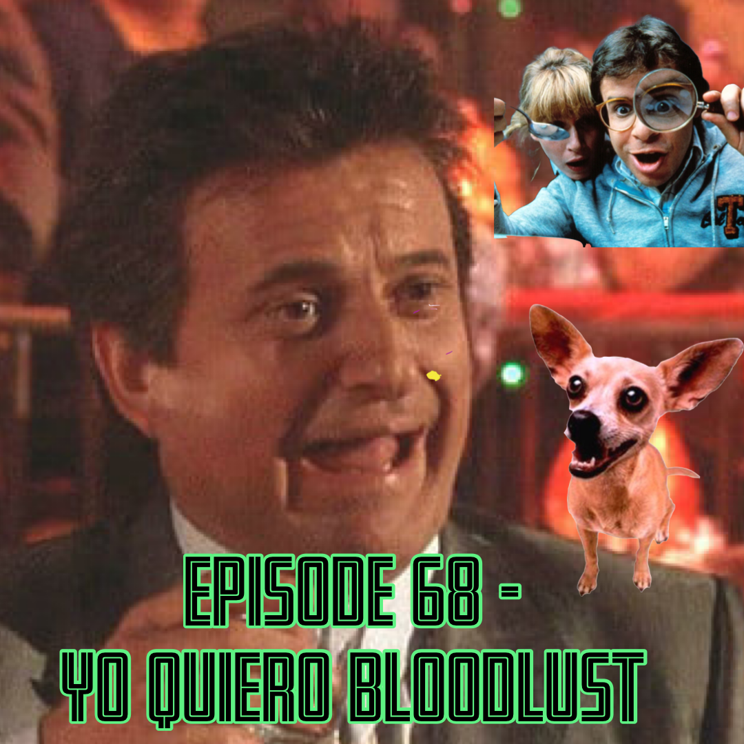 Episode 68 - Yo Quiero Bloodlust
