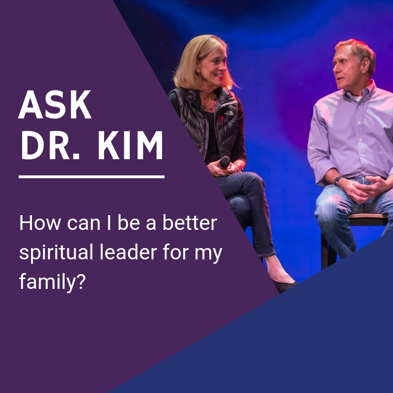 Ask Dr. Kim: How can I be a better spiritual leader for my family? | Ep. 269